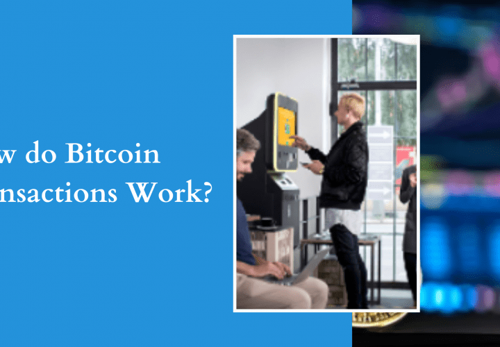 How do Bitcoin Transactions Work?