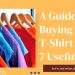 Your Guide To Buying A T-Shirt – 7 Useful Tips