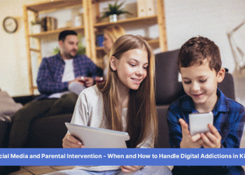Social Media and Parental Intervention – When and How to Handle Digital Addictions in Kids