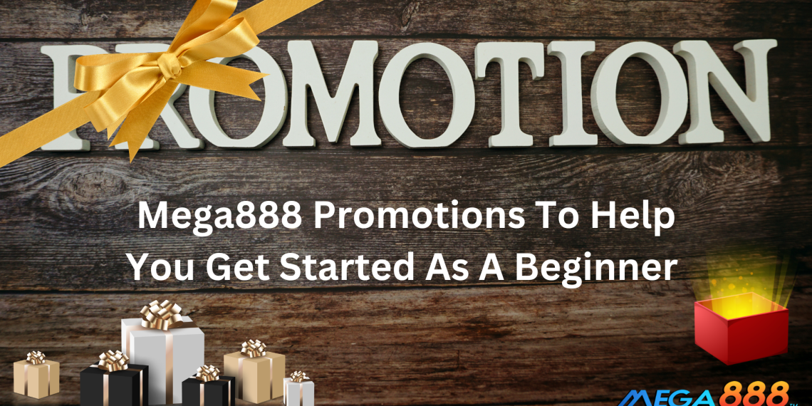 Mega888 Promotions To Help You Get Started As A Beginner