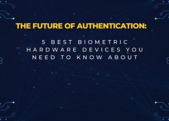 Revolutionizing Security: The Top 5 Biometric Devices on the Market