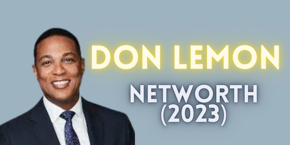 Don Lemon Net Worth