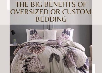 The Big Benefits of Oversized or Custom Bedding