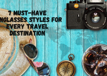 7 Must-Have Sunglasses Styles for Every Travel Destination