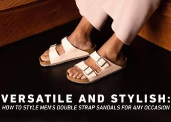 VERSATILE AND STYLISH: HOW TO STYLE MEN’S DOUBLE STRAP SANDALS FOR ANY OCCASION