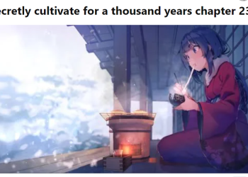 Secretly Cultivate For a Thousand Years Chapter 23