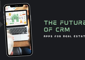 The Future of CRM Apps for Real Estate