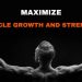 Maximizing Muscle Growth and Strength: Key Strategies and Considerations