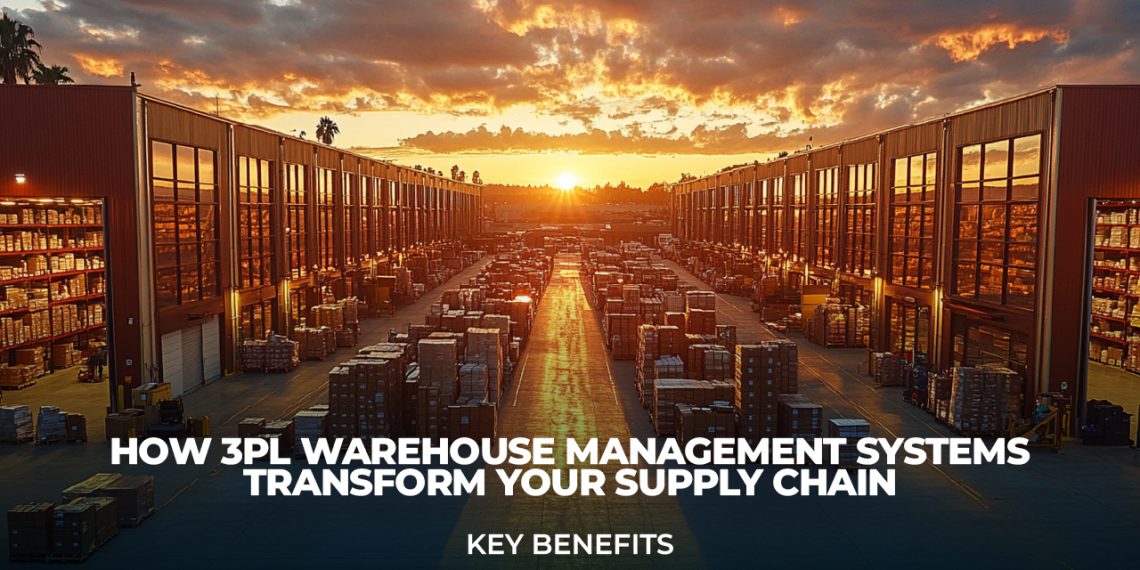 How 3PL Warehouse Management Systems Transform Your Supply Chain: Key Benefits