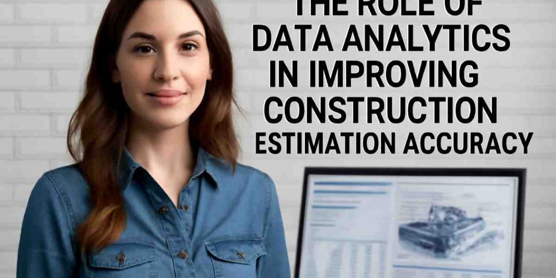 Data Analytics in Improving Construction Estimation Accuracy