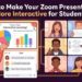 How to Make Your Zoom Presentation More Interactive for Students