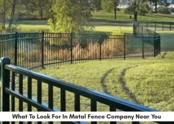 What To Look For In Metal Fence Company Near You