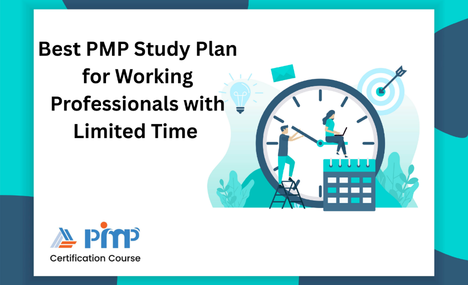 Best PMP Study Plan for Working Professionals with Limited Time