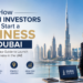 How Foreign Investors Can Start a Business in Dubai